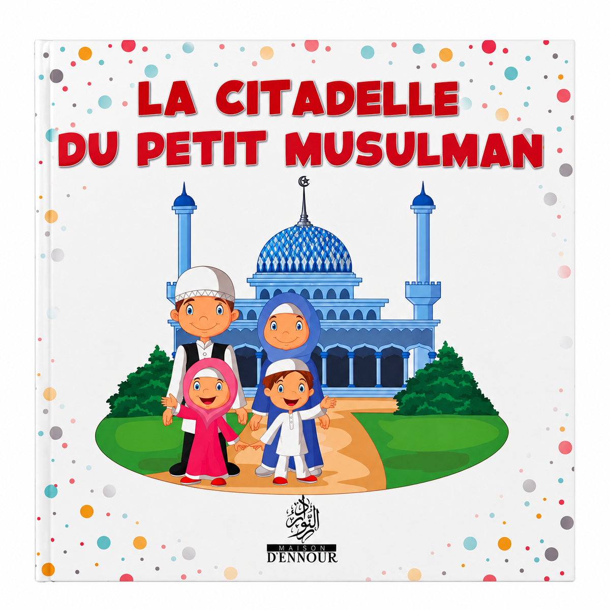 LA CITADELLE DU PETIT MUSULMAN