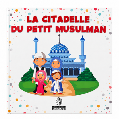 LA CITADELLE DU PETIT MUSULMAN